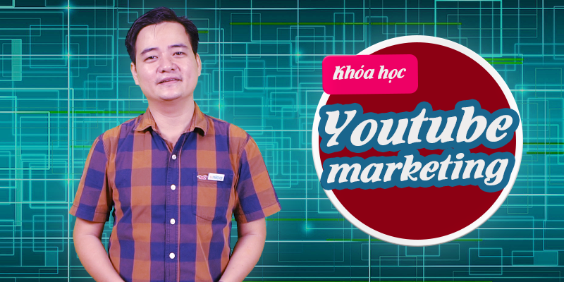 Khóa học Youtube Marketing của chuyên gia Nguyễn Quốc Anh