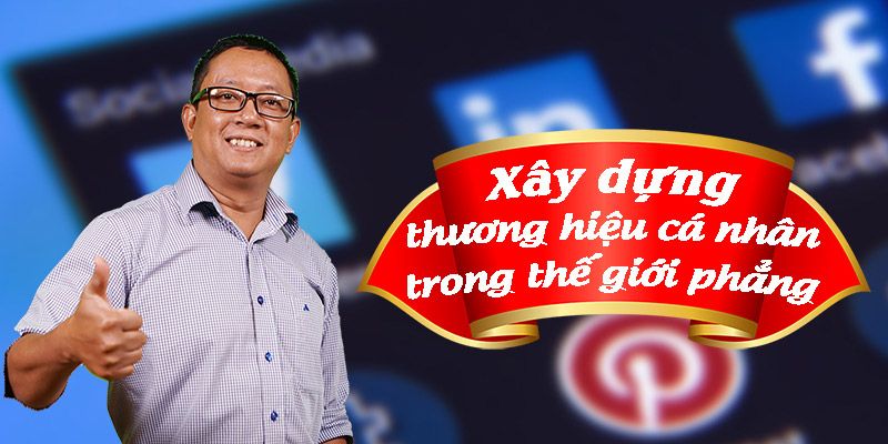 Xây dựng thương hiệu cá nhân trong thế giới phẳng