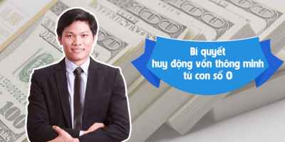 Khóa học bí quyết huy động vốn thông minh từ con số 0