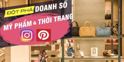 Khóa học đột phá doanh số thời trang mỹ phẩm Instagram Pinterest