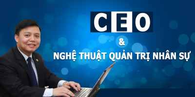 Khóa học CEO và nghệ thuật quản trị nhân sự
